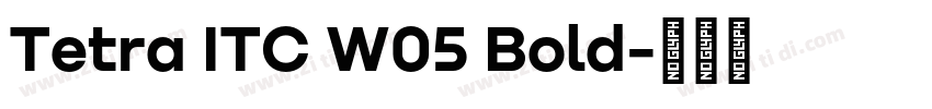 Tetra ITC W05 Bold字体转换